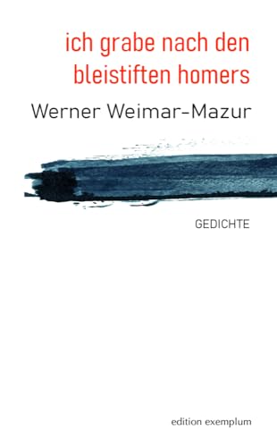 ich grabe nach den bleistiften homers: Gedichte (Edition Exemplum) von ATHENA-Verlag