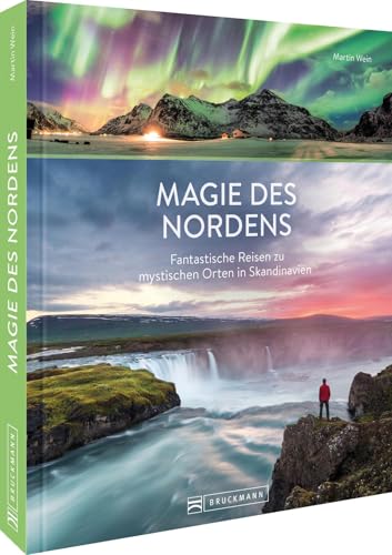 Reise-Bildband – Magie des Nordens: Fantastische Reisen zu mystischen Orten in Skandinavien von Bruckmann Verlag