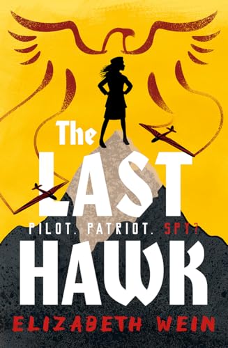 The Last Hawk: Critically acclaimed Elizabeth Wein returns with a thrilling, female-led aviation adventure set against the backdrop of Hitler’s Germany and the last days of the Nazi regime.