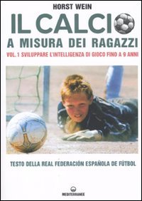 Il calcio a misura dei ragazzi. Testo della Real Federacion Española de futbol (Sport)