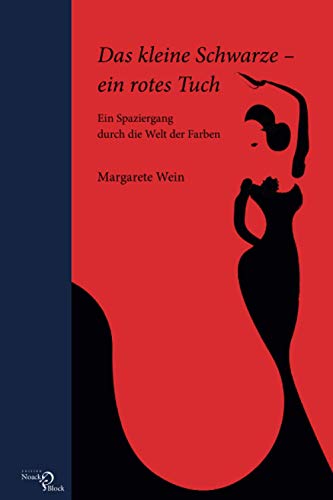 Das kleine Schwarze – ein rotes Tuch: Ein Spaziergang durch die Welt der Farben Das kleine Schwarze – ein rotes Tuch: Ein Spaziergang durch die Welt der Farben von Edition Noack & Block