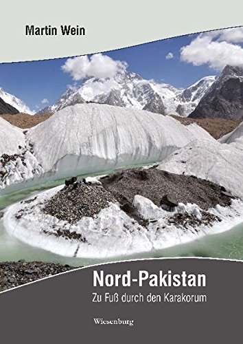 Nord-Pakistan: Zu Fuß durch den Karakorum von Wiesenburg Verlag