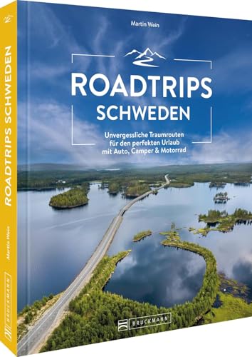 Roadtrips Schweden: Unvergessliche Traumrouten für den perfekten Urlaub mit Auto, Camper & Motorrad von Bruckmann Verlag