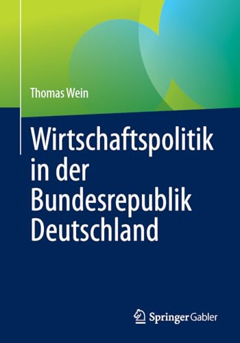 Wirtschaftspolitik in der Bundesrepublik Deutschland von Springer Gabler