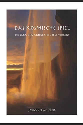 Das Kosmische Spiel: Die Saga der Krieger des Regenbogens Das Kosmische Spiel: Die Saga der Krieger des Regenbogens