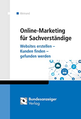 Online-Marketing für Sachverständige: Websites erstellen - Kunden finden - gefunden werden Online-Marketing für Sachverständige: Websites erstellen - Kunden finden - gefunden werden