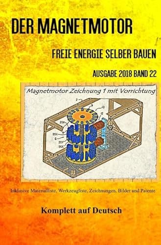 Der Magnetmotor: Freie Energie selber bauen Band 22 Taschenbuch Ausgabe 2018