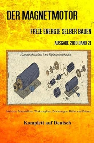 Der Magnetmotor: Freie Energie selber bauen Ausgabe 2018 Band 21 Taschenbuch