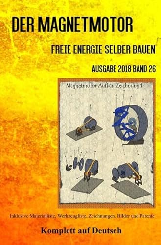 Der Magnetmotor: Freie Energie selber bauen Ausgabe 2018 Band 26 Taschenbuch