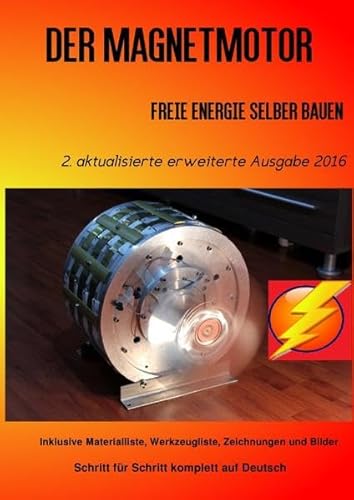 Der Magnetmotor: Freie Energie selber bauen Neue Ausgabe 2016