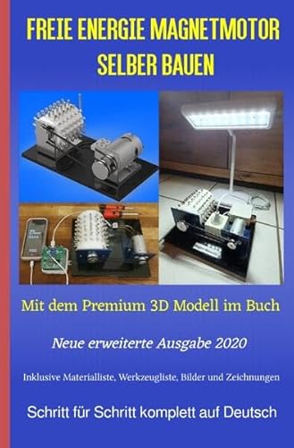 Freie Energie Magnetmotor selber bauen: Mit dem Premium 3D Modell im Buch