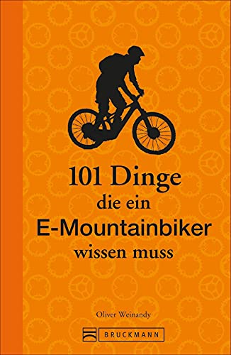 E-Mountainbike: 101 Dinge, die ein E-Mountainbiker wissen muss: Lustiges und Kurioses übers richtige E-Mountainbiken und die beste Fahrtechnik. Ideal als Geschenk von Bruckmann