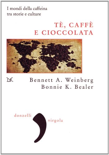 Tè, caffè, cioccolata. I mondi della caffeina tra storie e culture (Virgola)