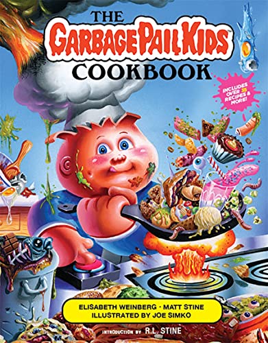 The Garbage Pail Kids Cookbook: Gross Has Never Been So Tasty!