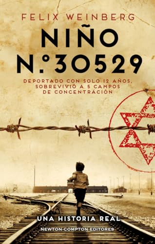 Niño n.º30529. Una historia real. El joven que escapó de la muerte y sobrevivió a 5 campos de concentración. (Historias inolvidables) von Newton Compton Editores