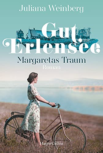 Gut Erlensee - Margaretas Traum: Roman (Das Gut am Erlensee, Band 1) von HarperCollins