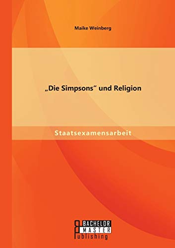 "Die Simpsons" und Religion: Staatsexamensarbeit von Bachelor + Master Publ.