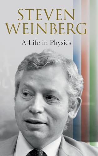 Steven Weinberg: A Life in Physics von Cambridge University Pr.
