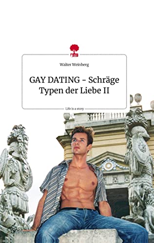 GAY DATING - Schräge Typen der Liebe II. Life is a Story - story.one von story.one publishing