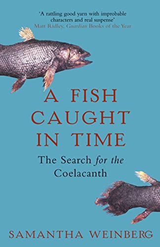 A FISH CAUGHT IN TIME: The Search for the Coelacanth A FISH CAUGHT IN TIME: The Search for the Coelacanth