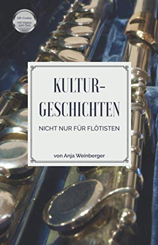 Kulturgeschichten: Nicht nur für Flötisten Kulturgeschichten: Nicht nur für Flötisten von Der Leiermann