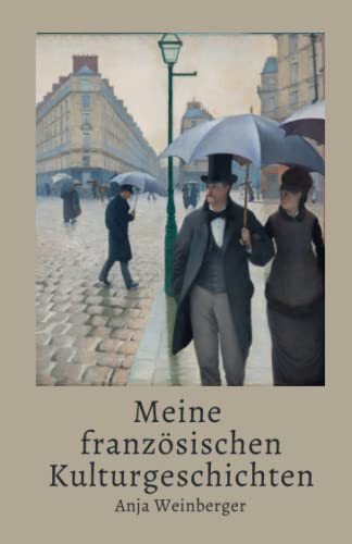 Meine französischen Kulturgeschichten Meine französischen Kulturgeschichten