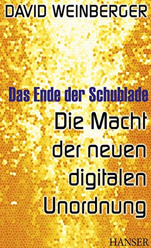 Das Ende der Schublade: Die Macht der neuen digitalen Unordnung
