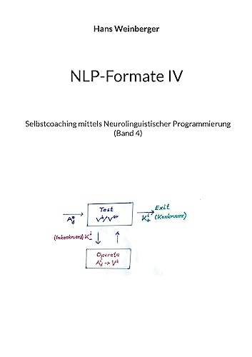 NLP-Formate IV: Selbstcoaching mittels Neurolinguistischer Programmierung (Band 4) von BoD – Books on Demand