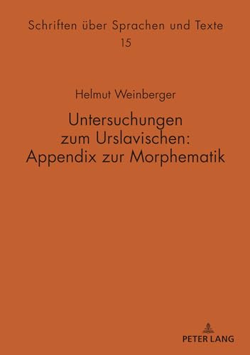 Untersuchungen zum Urslavischen: Appendix zur Morphematik (Schriften über Sprachen und Texte, Band 15) von Peter Lang
