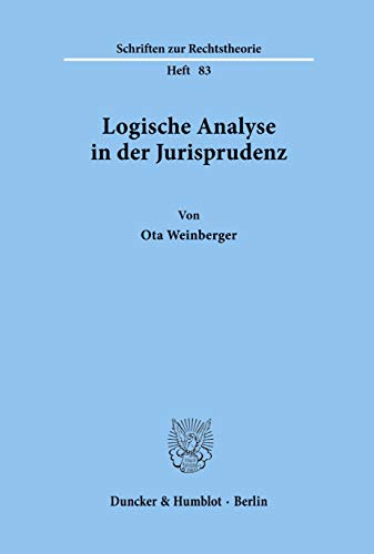 Logische Analyse in der Jurisprudenz. (Schriften zur Rechtstheorie)