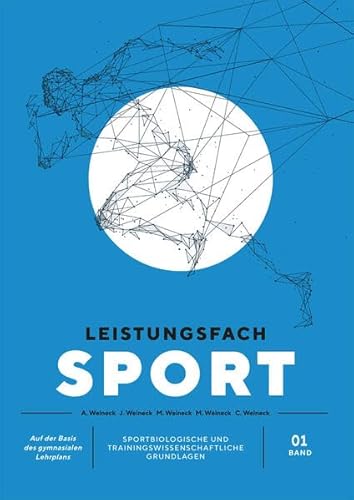 Leistungsfach Sport - Band 1: Sportbiologische und trainingswissenschaftliche Grundlagen