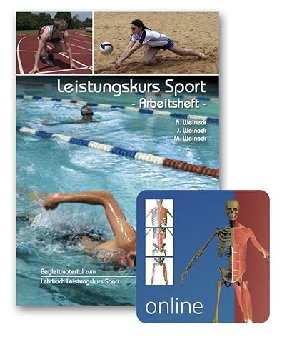 Leistungskurs Sport, Band I - Arbeitsheft: Begleitmaterial zum Lehrbuch. Mit Zugangscode für Online-Material Leistungskurs Sport, Band I - Arbeitsheft: Begleitmaterial zum Lehrbuch. Mit Zugangscode für Online-Material