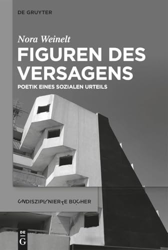 Figuren des Versagens: Poetik eines sozialen Urteils (Undisziplinierte Bücher, 10, Band 10)