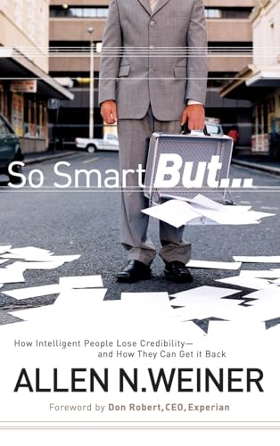 So Smart But...: How Intelligent People Lose Credibility - And How They Can Get It Back von JOSSEY-BASS