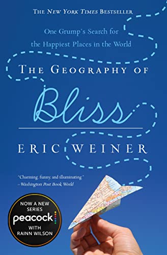 The Geography of Bliss: One Grump's Search for the Happiest Places in the World von Hachette Book Group