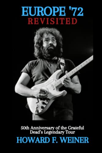 Europe '72 Revisited: 50th Anniversary of the Grateful Dead's Legendary Tour