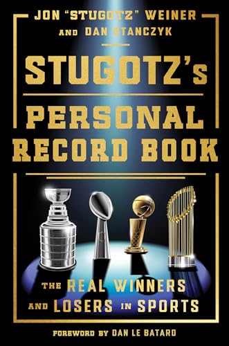 Stugotz's Personal Record Book: The Real Winners and Losers in Sports von Random House Books for Young Readers