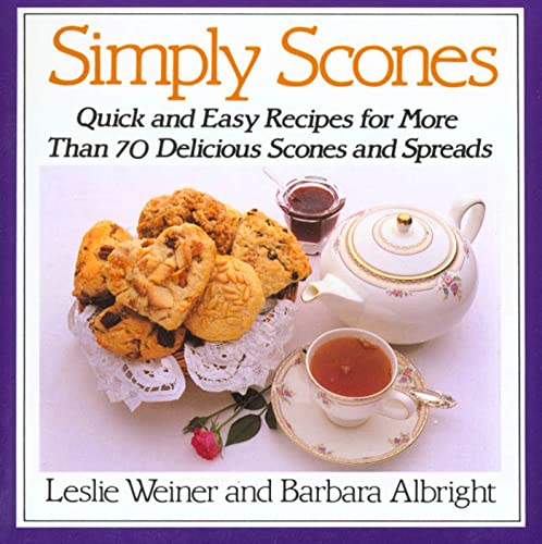 Simply Scones: Quick and Easy Recipes for More Than 70 Delicious Scones and Spreads von St. Martin's Griffin