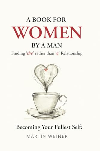 A Book For Women By A Man: Are you tired of looking for a relationship and never finding the relationship? This book will change that. von Primedia eLaunch LLC