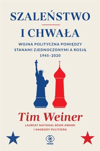Szaleństwo i chwała: wojna polityczna pomiędzy Stanami Zjednoczonymi a Rosją 1945-2020 Szaleństwo i chwała: wojna polityczna pomiędzy Stanami Zjednoczonymi a Rosją 1945-2020