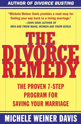 The Divorce Remedy: The Proven 7-Step Program for Saving Your Marriage