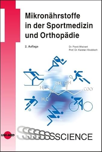 Mikronährstoffe in der Sportmedizin und Orthopädie (UNI-MED Science) von UNI-MED, Bremen