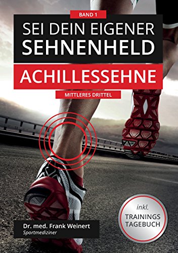 Sei Dein eigener Sehnenheld: Achillessehne - mittleres Drittel von Books on Demand