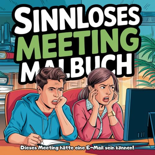 Sinnlose Meetings Malbuch: Dieses Meeting hätte eine E-Mail sein können von Independently published