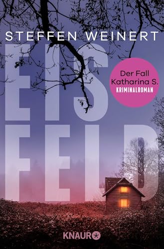 Eisfeld - Der Fall Katharina S.: Kriminalroman | Auftakt der hochspannenden, neuen Krimi-Reihe aus Berlin um eine totgeglaubte Frau und einen Wettlauf gegen die Zeit. von Droemer Knaur*