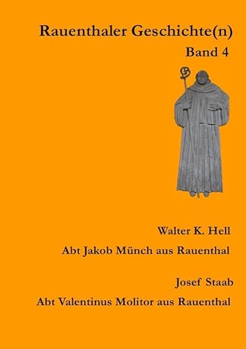 Rauenthaler Geschichte(n) Band 4: Abt Jakob Münch aus Rauenthal, Abt Valentinus Molitor aus Rauenthal