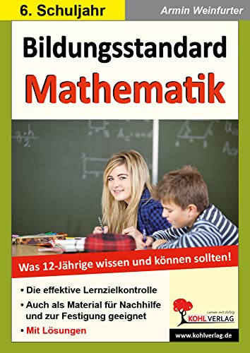 Bildungsstandard Mathematik: Was 12-Jährige wissen und können sollten! von KOHL VERLAG Der Verlag mit dem Baum