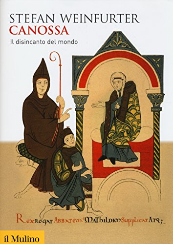 Canossa. Il disincanto del mondo (Biblioteca storica)