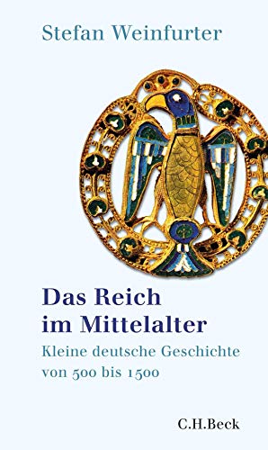 Das Reich im Mittelalter: Kleine deutsche Geschichte von 500 bis 1500