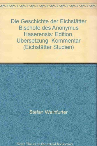 Die Geschichte der Eichstätter Bischöfe des Anonymus Haserensis